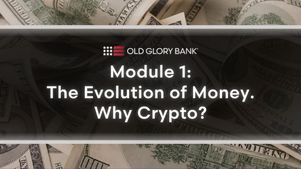 Module 1: The Evolution of Money. Why Crypto?