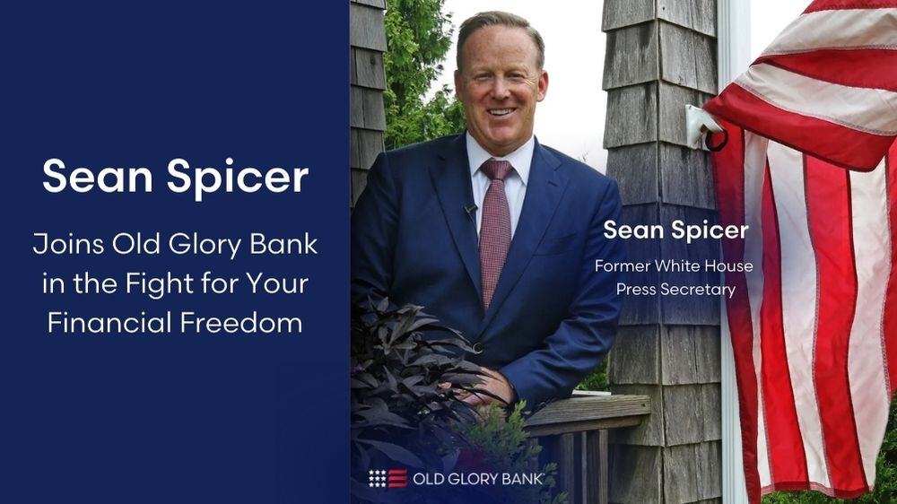 Sean Spicer, joins Old Glory Bank in the fight  for your financial freedom.